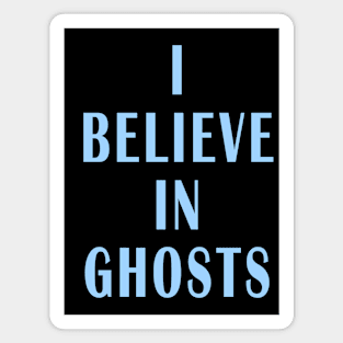 I Believe in Ghosts Magnet